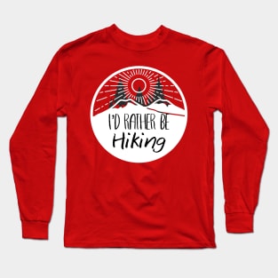 I’d rather be hiking Long Sleeve T-Shirt